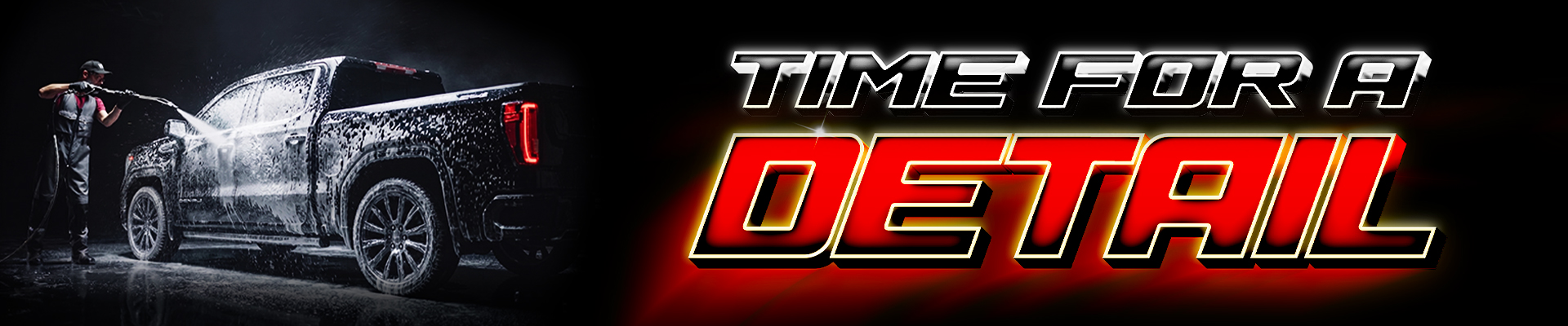 A person sprays water on a soapy pickup truck with bold text "TIME FOR A DETAIL" beside it.